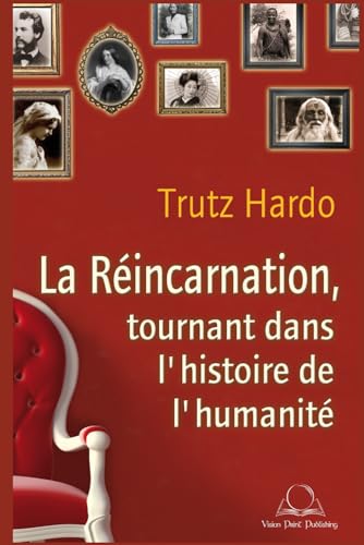 La réincarnation, tournant dans l'Histoire de l'humanité von Independently published