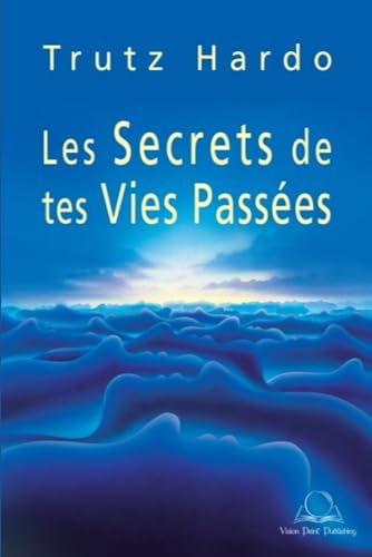 Les secrets de tes vies passées von Independently published