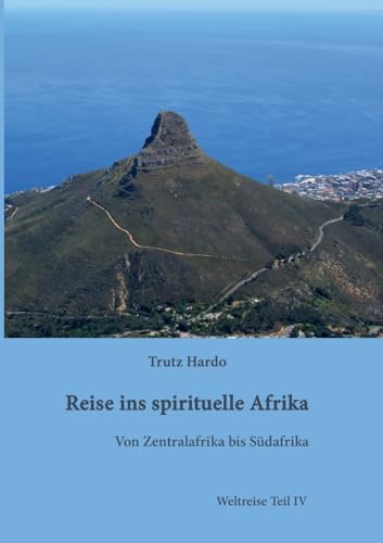 Reise ins spirituelle Afrika: Weltreise Teil IV von tredition