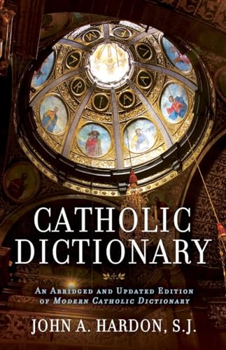 Catholic Dictionary: An Abridged and Updated Edition of Modern Catholic Dictionary Catholic Dictionary: An Abridged and Updated Edition of Modern Catholic Dictionary