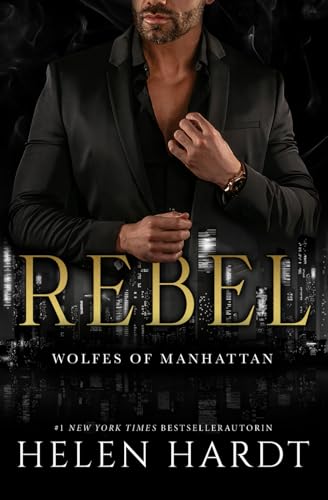 Rebel: Wolfes of Manhattan 1 (Deutsch) (Wolfes of Manhattan (Deutsch), Band 1) von Helen Hardt LLC