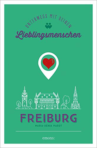 Freiburg. Unterwegs mit deinen Lieblingsmenschen von Emons Verlag