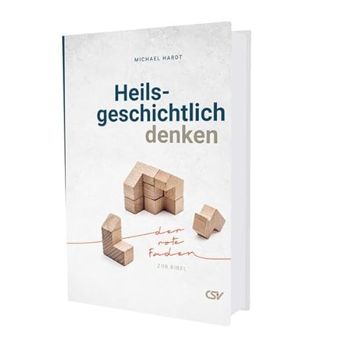Heilsgeschichtlich denken: der rote Faden zur Bibel Heilsgeschichtlich denken: der rote Faden zur Bibel