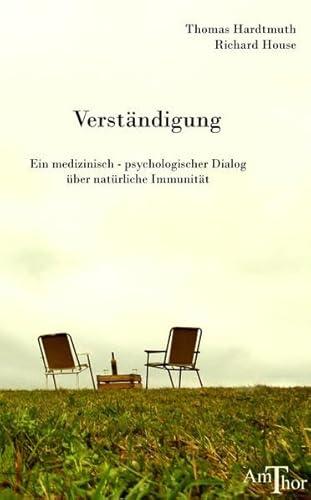Verständigung: Ein medizinisch-psychologischer Dialog über natürliche Immunität von Amthor Verlag