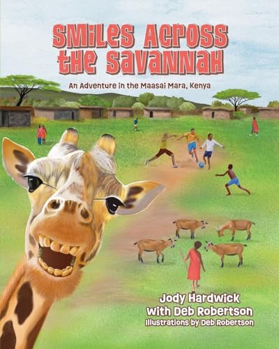 Smiles Across the Savannah: An Adventure in Maasai Mara, Kenya von Palmetto Publishing