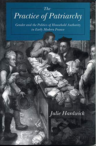 Practice of Patriarchy: Gender and the Politics of Household Authority in Early Modern France (Suny Series in Judaica) von Penn State University Press