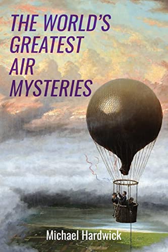 The World’s Greatest Air Mysteries (Real-Life Mysteries)