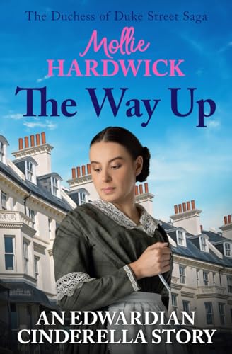 The Way Up: An Edwardian Cinderella story (The Duchess of Duke Street Saga, Band 1) von Sapere Books