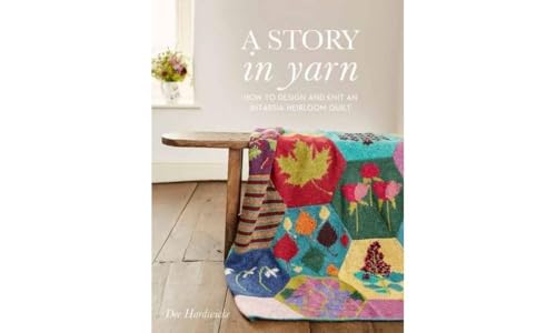 A Story in Yarn: How to Design and Knit an Intarsia Heirloom Quilt