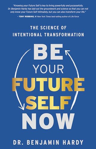 Be Your Future Self Now: The Science of Intentional Transformation von Hay House UK