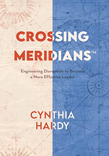 Crossing Meridians: Engineering Disruption to Become a More Effective Leader