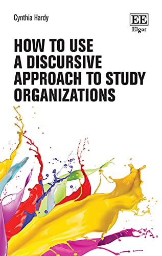 How to Use a Discursive Approach to Study Organizations (How to Research Guides)