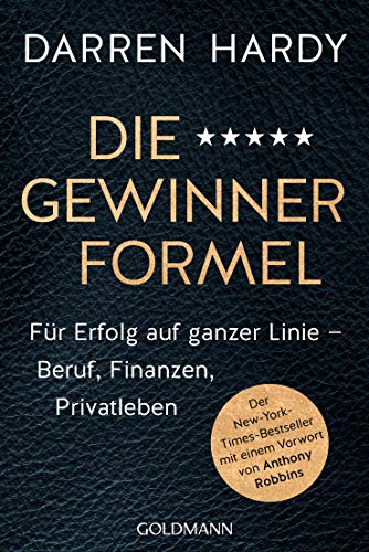 Die Gewinnerformel: Für Erfolg auf ganzer Linie – Beruf, Finanzen, Privatleben - Der New-York-Times-Bestseller mit einem Vorwort von Anthony Robbins von Goldmann TB