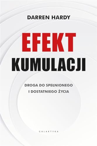 Efekt kumulacji: Droga do spełnionego i dostatniego życia