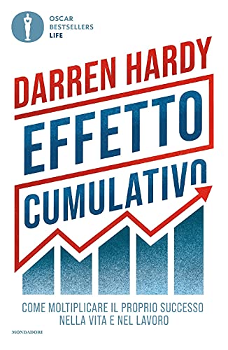 Effetto cumulativo. Come moltiplicare il proprio successo nella vita e nel lavoro (Oscar bestsellers life) von Mondadori