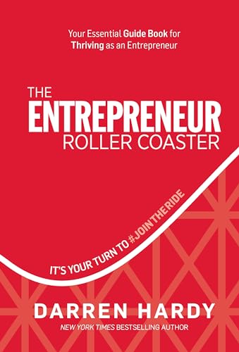 The Entrepreneur Roller Coaster: Why Now Is the Time to #jointheride: It's Your Turn to #Jointheride