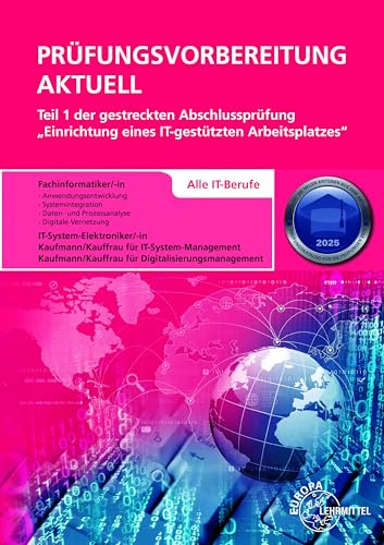 Prüfungsvorbereitung aktuell Teil 1 der gestreckten Abschlussprüfung: Einrichtung eines IT-gestützten Arbeitsplatzes - Alle IT-Berufe von Europa-Lehrmittel