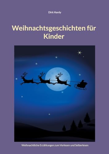 Weihnachtsgeschichten für Kinder: Weihnachtliche Erzählungen zum Vorlesen und Selberlesen