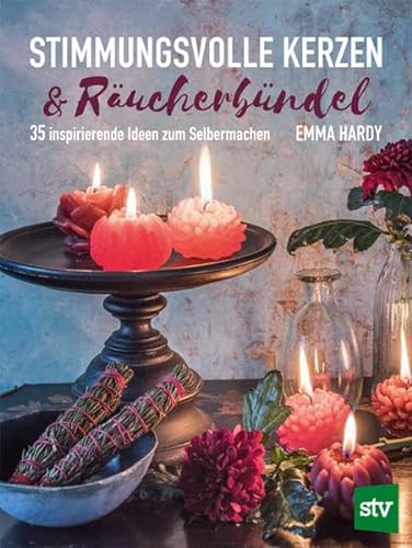 Stimmungsvolle Kerzen & Räucherbündel: 35 inspirierende Ideen zum Selbermachen von Stocker Leopold Verlag