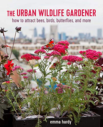 The Urban Wildlife Gardener: How to Attract Bees, Birds, Butterflies, and More von CICO
