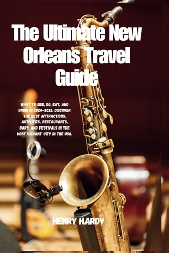 The Ultimate New Orleans Travel Guide: What to See, Do, Eat, and Drink in 2024-2025. Discover the best attractions, activities, restaurants, bars, and ... Journeys: An Expedition Across the Globe") von Independently published