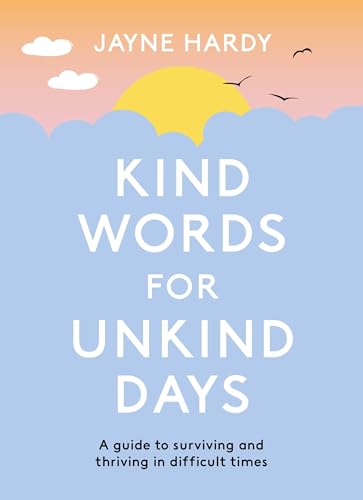 Kind Words for Unkind Days: A guide to surviving and thriving in difficult times von Orion Spring