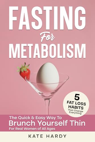 Fasting for Metabolism: The Quick & Easy Way to Brunch Yourself Thin. Reset Metabolism Fast to Burn Fat & Lose Weight. Intermittent Fasting for Women of All Ages von Independently published