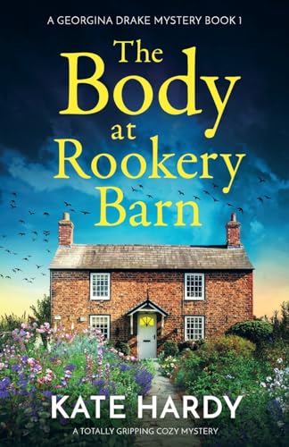 The Body at Rookery Barn: A totally gripping cozy mystery (A Georgina Drake Mystery, Band 1)