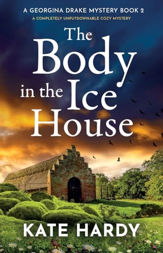 The Body in the Ice House: A completely unputdownable cozy mystery (A Georgina Drake Mystery, Band 2)