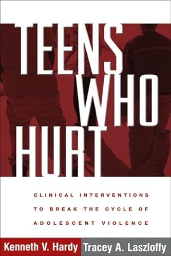 Teens Who Hurt: Clinical Interventions to Break the Cycle of Adolescent Violence von Taylor & Francis
