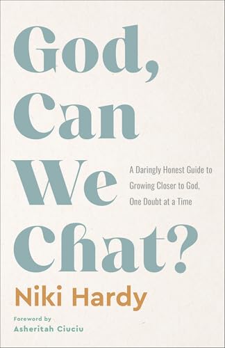God, Can We Chat?: A Daringly Honest Guide to Growing Closer to God, One Doubt at a Time von Revell, a division of Baker Publishing Group