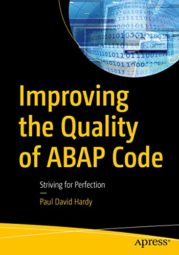 Improving the Quality of ABAP Code: Striving for Perfection von Apress