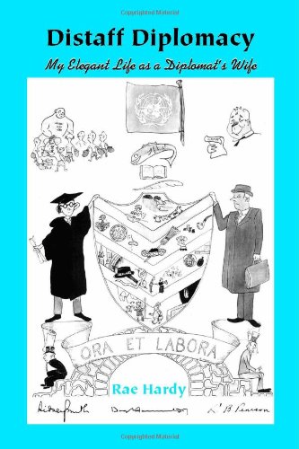 Distaff Diplomacy or My Elegant Life As a Diplomat's Wife Distaff Diplomacy or My Elegant Life As a Diplomat's Wife von Trafford Publishing