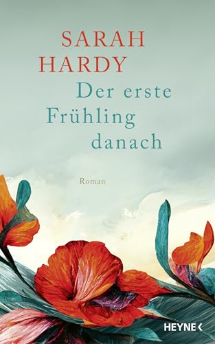 Der erste Frühling danach: Roman