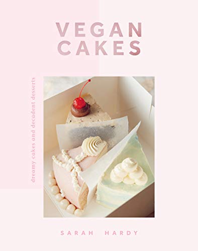Vegan Cakes: Dreamy Cakes and Decadent Desserts von Quadrille Publishing