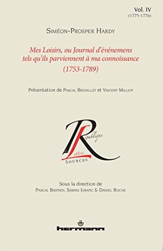 Mes loisirs ou Journal d'événemens tels qu'ils parviennent à ma connoissance (1753-1789), Volume 4: 1775-1776 von HERMANN