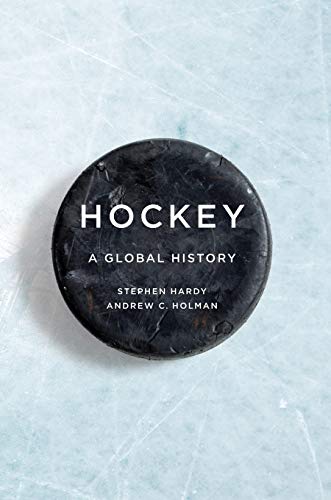 Hockey: A Global History (Sport and Society)