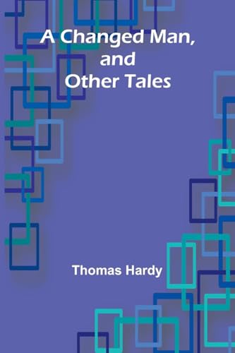 A Changed Man, and Other Tales A Changed Man, and Other Tales von Alpha Edition