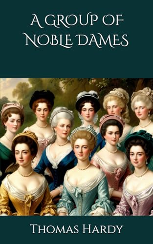 A GROUP OF NOBLE DAMES: Noble Women's Lives Unveiled in Historical Wessex A GROUP OF NOBLE DAMES: Noble Women's Lives Unveiled in Historical Wessex von Independently published
