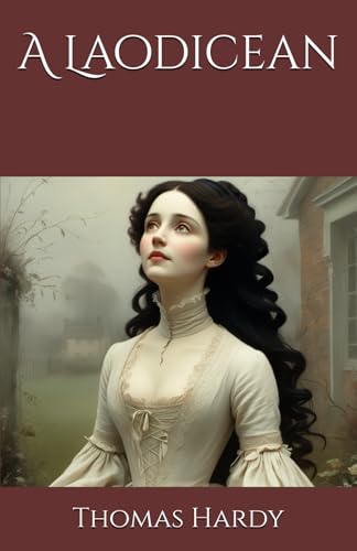 A Laodicean: A Tale of Faith, Doubt, and Romantic Intrigue A Laodicean: A Tale of Faith, Doubt, and Romantic Intrigue von Independently published