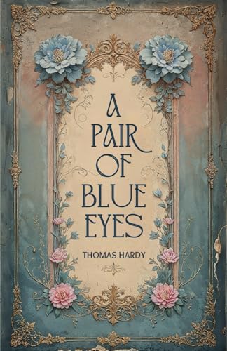 A Pair of Blue Eyes: A Classic Victorian Romance of Love and Tragedy A Pair of Blue Eyes: A Classic Victorian Romance of Love and Tragedy von Independently published