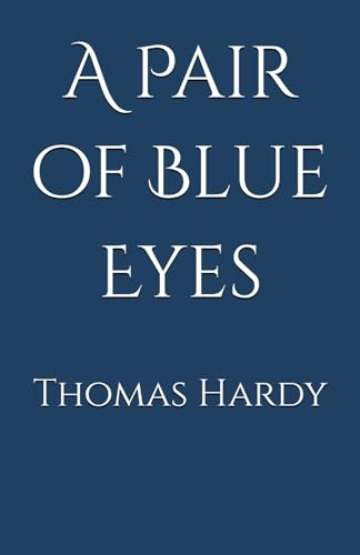 A Pair of Blue Eyes: Love, Class, and Heartbreak in Victorian England (Annotated) von Independently published