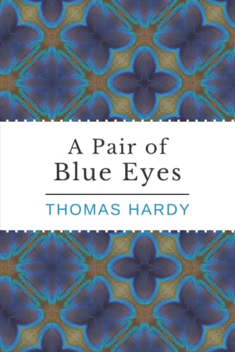 A Pair of Blue Eyes: The 19th Century Thomas Hardy Romance Novel (Annotated)