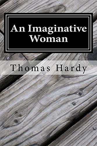 An Imaginative Woman: (Thomas Hardy Classics Collection) von Createspace Independent Publishing Platform