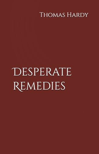 Desperate Remedies: Secrets, Love, and Betrayal in Victorian England (Annotated) von Independently published