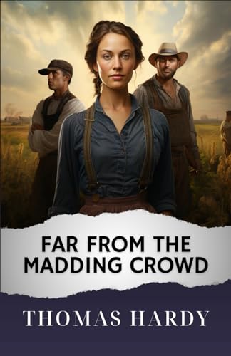 Far From the Madding Crowd: The Original Classic