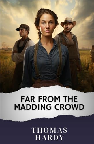 Far From the Madding Crowd: The Original Classic