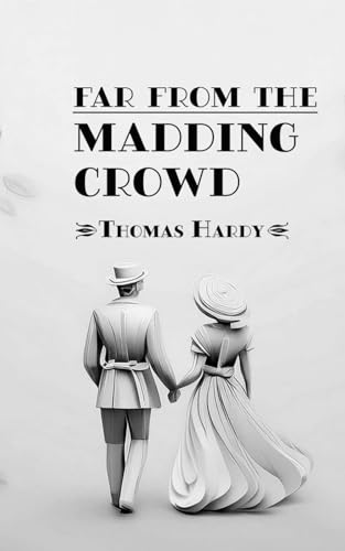 Far from the Madding Crowd: Classic Literature Meets Powerful Character Drama Far from the Madding Crowd: Classic Literature Meets Powerful Character Drama von Independently published