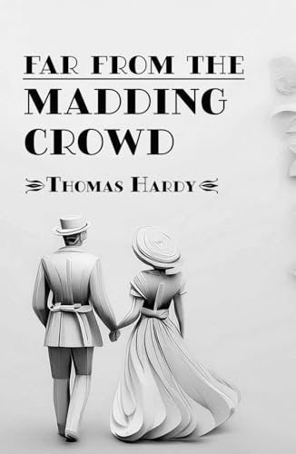 Far from the Madding Crowd: Classic Literature Meets Powerful Character Drama Far from the Madding Crowd: Classic Literature Meets Powerful Character Drama von Independently published