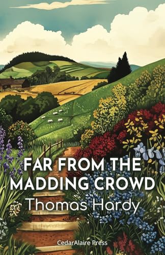 Far from the Madding Crowd: The 1874 Tale of Love, Rivalry, and Secrets in Rural Life Far from the Madding Crowd: The 1874 Tale of Love, Rivalry, and Secrets in Rural Life von Independently published